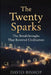 The Twenty Sparks: The Breakthroughs That Rewired Civilization by David Bishop