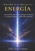 Maestría En El Arte de la Energía: Guía práctica para limpiar, proteger y fortalecer tu campo energético con intención consciente by Clency Borbón Alvarez