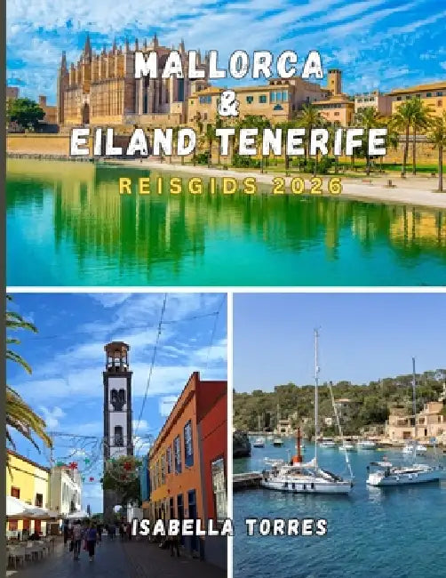 Mallorca & Eiland Tenerife Reisgids 2026 by Isabella Torres, Isabella Torres
