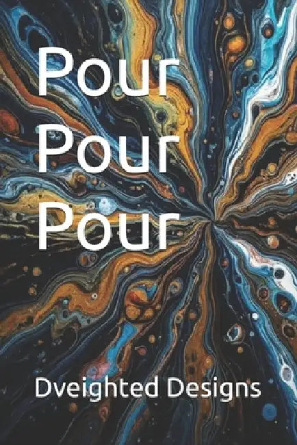 Pour Pour Pour by Dveighted Designs