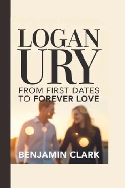 Logan Ury: From First Dates to Forever Love by Benjamin Clark