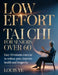 Low Effort Chair Tai Chi for Seniors Over 60: Easy 10-minute Exercise to Reduce Pain, Improve Health and Longevity by Louis Ye