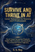 Survive and Thrive in AI: Career Reinvention for Business and IT Professionals: The AI Career Reinvention Playbook: Reskill, Pilot Innovation, and Acc by S. S. Roy