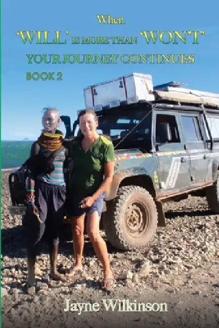 When "WILL" is more than "WON'T": Your Journey Continues - Book 2 by Jayne Wilkinson