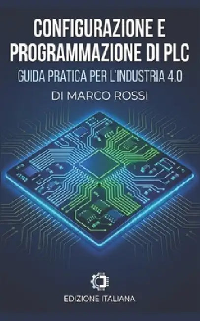 Configurazione e Programmazione di PLC Mitsubishi: Guida completa alla configurazione e programmazione di PLC Mitsubishi by Marco Rossi