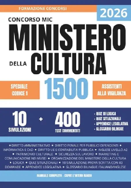 Concorso MiC 2026 codice 1 Assistenti alla Vigilanza: 400 Quiz Commentati e 10 Simulazioni: il percorso guidato per dominare materie specifiche e ques by Formazione Concorsi