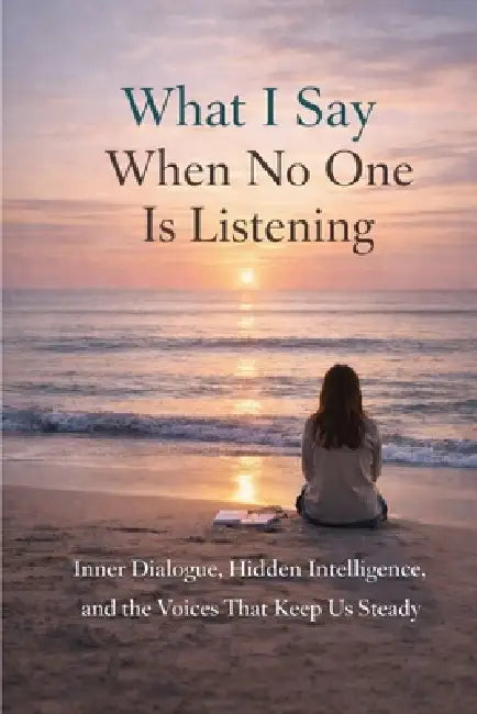 What I Say When No One Is Listening