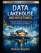 Data Lakehouse Architectures: Designing Unified, Intelligent, and Future-Ready Data Platforms by Mohan Rayithi