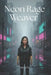 Neon Rage Weaver: A Cyberpunk Indigenous Futurism Novel by Luca De