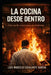 La cocina desde adentro: esta noche cenaremos en el infierno by Luis Marcelo Escalante García
