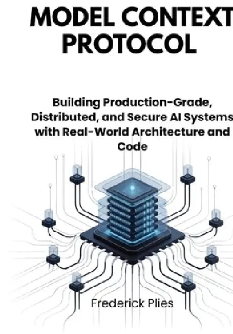 Model Context Protocol: Building Production-Grade, Distributed, and ...