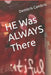 HE Was ALWAYS There by Aries Payne, Cerra Cambric, Demitris Cambric