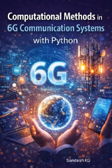 Computational Methods in 6G Communication Systems by Sandesh Kg