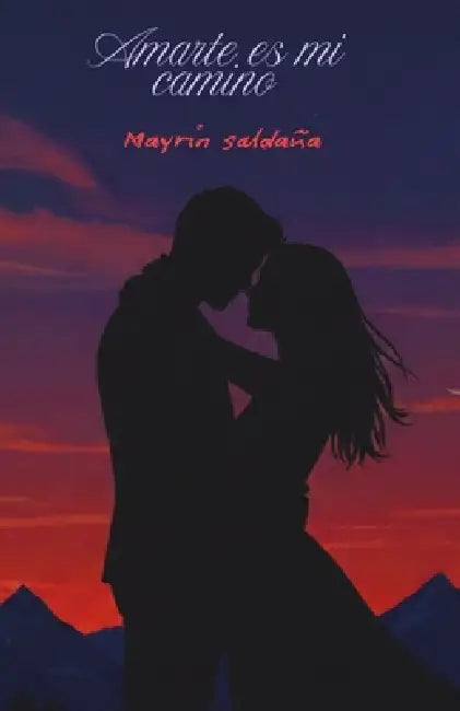 Amarte es mi camino by Mayrin Saldaña