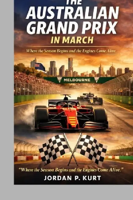 The Australian Grand Prix in March by Jordan P. Kurt
