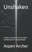 Unshaken: Timeless Principles for Clarity, Power, and Resilience in a Complex World by Aspen Archer