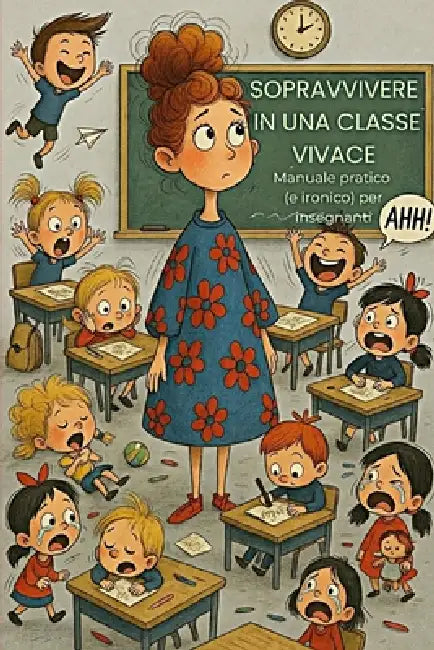 Sopravvivere in Una Classe Vivace: Manuale pratico (e ironico) per insegnanti by Maria Rosaria Imperio