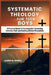 Systematic Theology For Teen Boys: A Practical Guide To Knowing God, Deepening Christian Faith and Building Biblical Masculinity by James M. Gorell