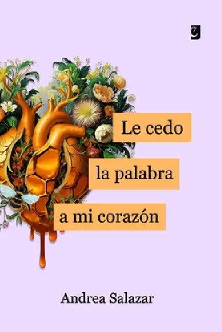Le cedo la palabra a mi corazón by Manuel Ignacio Cornejo, Flavia Yanina Ullúa, Félix José Cornejo