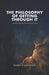 The Philosophy of Getting Through It: Ancient Wisdom for Modern Breakdowns by Nora Callahan