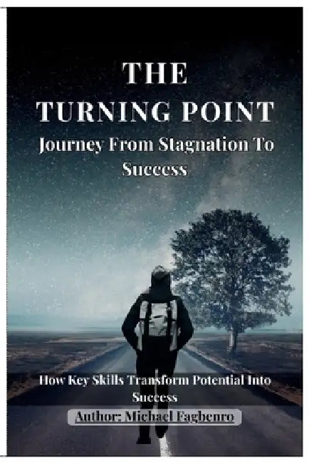 The Turning Point: Journey from Stagnation to Success by Michael Fagbenro