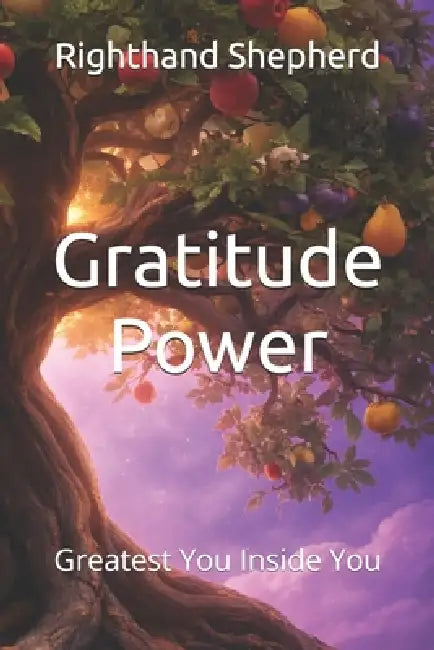 Gratitude Power: Greatest You Inside You by Righthand Generations Shepherd