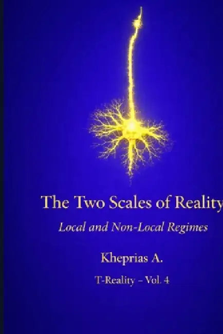 The Two Scales of Reality: Local Regimes and Non-Local Regimes by Kheprias A