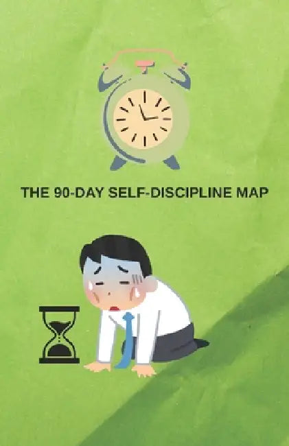 The 90-Day Self-Discipline Map by  الدين