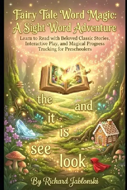 Fairy Tale Word Magic: A Sight Word Adventure: Learn to Read with Beloved Classic Stories, Interactive Play, and Magical Progress Tracking for Prescho by Richard Jablonski