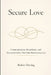 Secure Love: Communication, Boundaries, and Emotional Safety That Make Relationships Last by Robin Döring