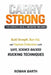 Carry Strong: The Complete Guide to Weighted Walking: Build Strength, Burn Fat, and Improve Endurance with Safe, Science-Backed Rucking Techniques by Rowan Barth