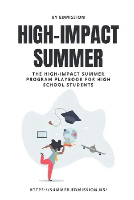 The High-Impact Summer Program Playbook for High School Students by Edmission Us