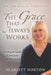 The Grace That Always Works: Living in God's Covenant of Provision by Pat Harrison, Scarlett Horton
