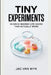 Tiny Experiments: Science-Backed Life Hacks That Actually Work by Jac Van Wyk