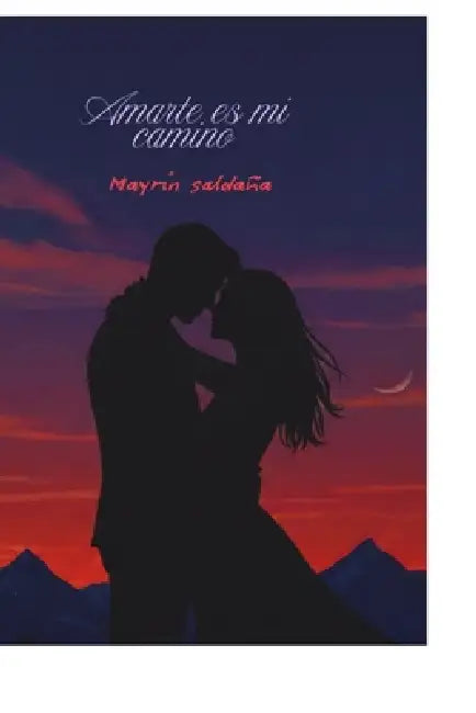 Amarte es mi camino by Mayrin Saldaña