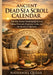 Ancient Dead Sea Scroll Calendar: 364-Day Essene Timekeeping System, Biblical Festivals, Prophetic Cycles, and the Secrets of Qumran by Nathaniel Qedar