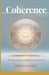 The Coherence of All Things: The Eternal Structure of Being and Becoming by Jonathan Dick