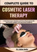 Complete Guide To Cosmetic Laser Therapy: Unlock Expert Laser Techniques and Proven Treatments for Skin Rejuvenation, Radiance, and Long-Lasting Confi by Callan Bodie