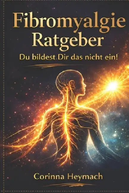 Fibromyalgie: Ratgeber by Corinna Heymach