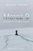 Moroz-9: Protocol of Forgotten Agents: A Cold War Espionage Thriller of Neural Mind Control, Amnesia, and Betrayed Spies by Nikolai Frost