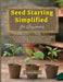 Seed Starting Simplified for Beginners: A Complete, Step-by-Step Guide to Grow Healthy, Strong Seedlings Indoors, Avoid Common Mistakes & Transplant w by Kasey Bayr