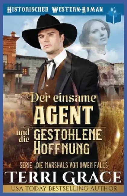 Der einsame Agent und die gestohlene Hoffnung: Western Historik Romanze by Terri Grace