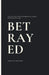Betrayed: Ten True-Crime Stories of Disappearance, Murder, and the Search for Truth by Lendyll Naicker
