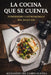 La Cocina que se Cuenta: Periodismo Gastronómico del Siglo XXI by Alexander del Campo Olivera