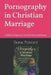 Pornography in Christian Marriage: A Biblical Companion Guide for Wives and Pastors by Diane Pickford