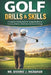 Golf Drills & Skills: A Complete Training Guide for Swing Mechanics, Accuracy, Distance, Short Game & Course Strategy by Lacher Abril Ingraham, Diverne J. Ingraham