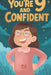You Are 9 and Confident!: 15 Inspiring Stories for Amazing 9-Year-Old Girls: Tales Featuring Role Models Who Instantly Build Confidence, Determination by Amelia Bright