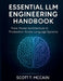 Essential LLM Engineering Handbook: From Model Architecture to Production-Grade Language Systems by Scott T. McCain