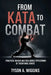 From Kata to Combat: Practical Bunkai and Real-World Applications of Traditional Karate by Tyson A. Wiggins