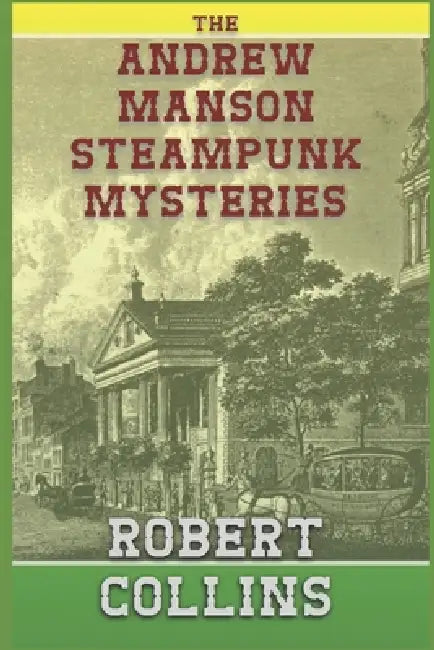 The Andrew Manson Steampunk Mysteries by Robert L. Collins